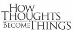 Law of Attraction: How Thoughts Become Things